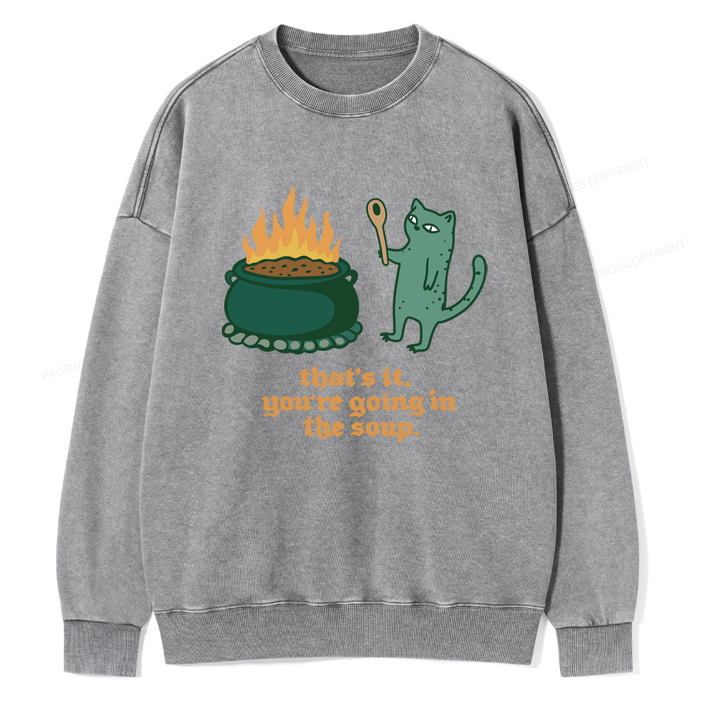 Pagewings You’re Going In The Soup Unisex Washed Sweatshirt