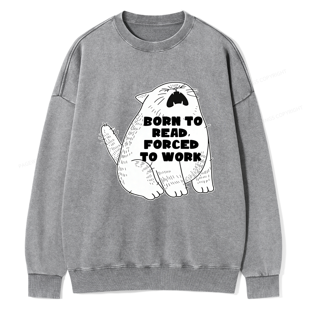 Pagewings Born To Read Forced To Work Unisex Washed Sweatshirt