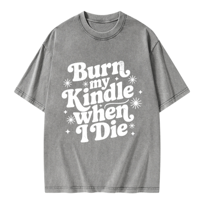Pagewings Burn My Kindle When I Die Unisex Washed T-shirt