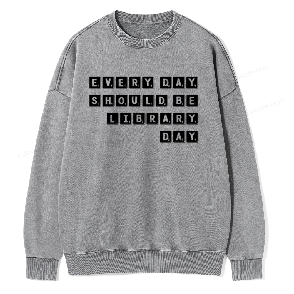 Pagewings Every Day Should be Library Day Unisex Washed Sweatshirt