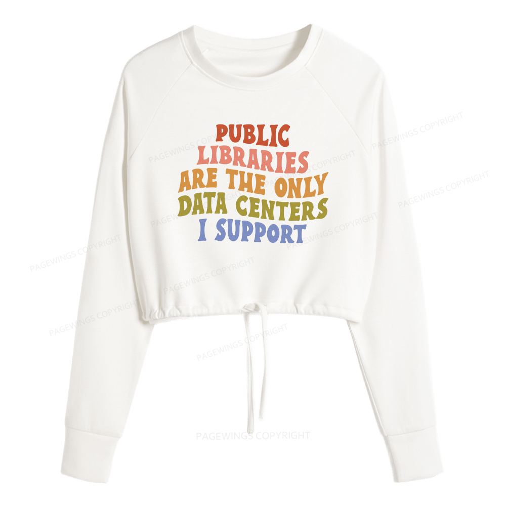 Pagewings Public Libraries are the only Data Centers I Support Women Cropped Sweatshirt 