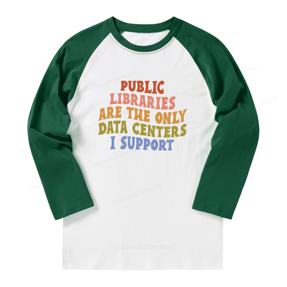 Pagewings Public Libraries are the only Data Centers I Support Long Sleeve Raglan T-shirt