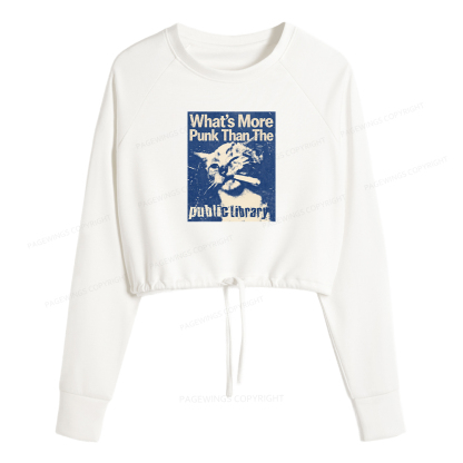 Pagewings What's More Punk Than The Public Library Women Cropped Sweatshirt 