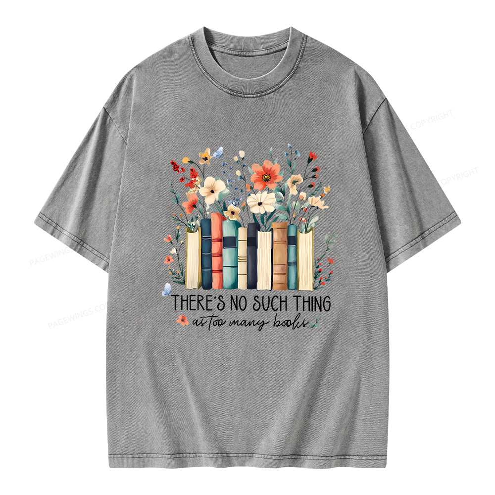 Pagewings There Is No Such Thing As Too Many Books Unisex Washed T-shirt