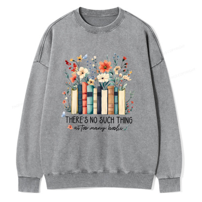 Pagewings There Is No Such Thing As Too Many Books  Unisex Washed Sweatshirt