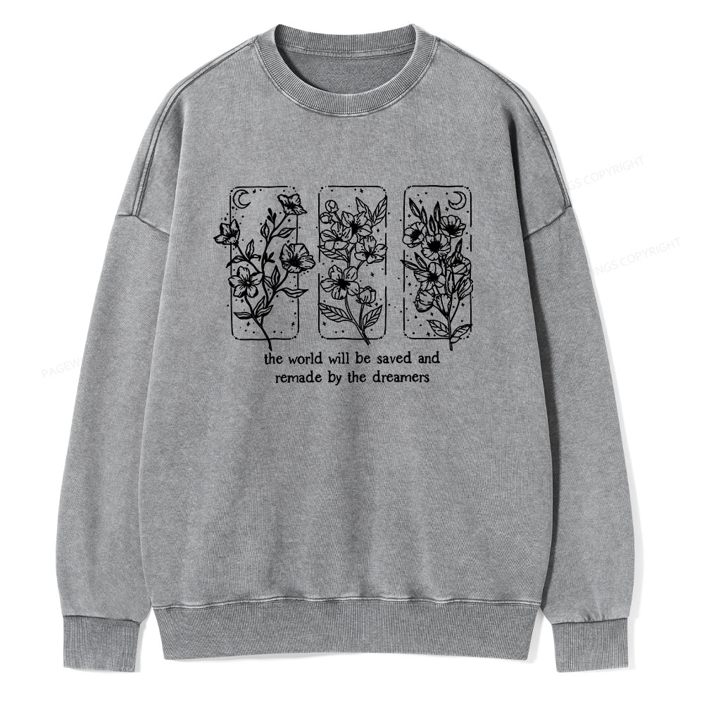 Pagewings The World Will Be Saved And Remade By The Dreamers Unisex Washed Sweatshirt