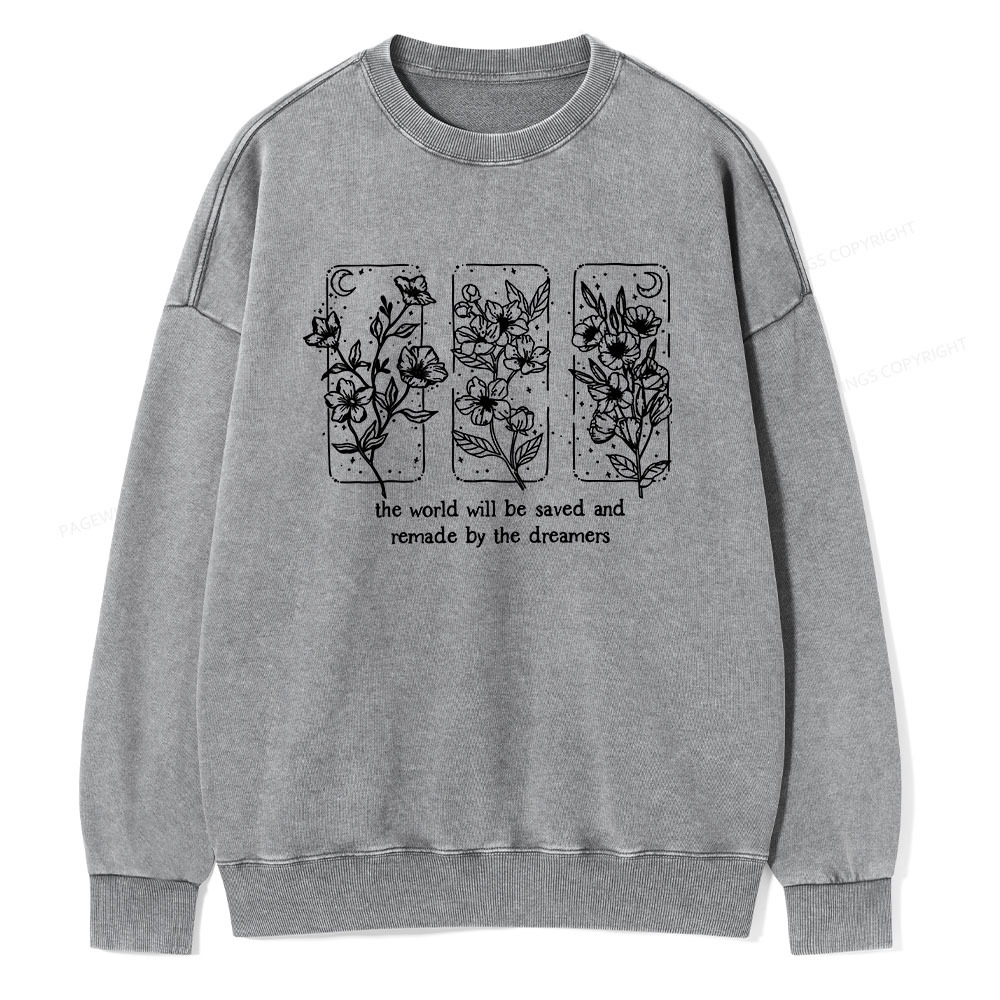 Pagewings The World Will Be Saved And Remade By The Dreamers Unisex Washed Sweatshirt