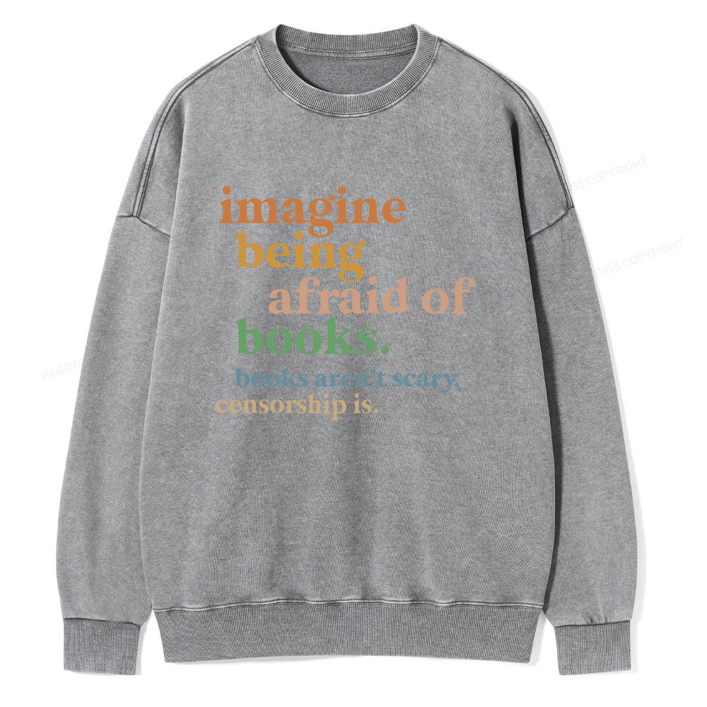 Pagewings Imagine Being Afraid Of Books Unisex Washed Sweatshirt