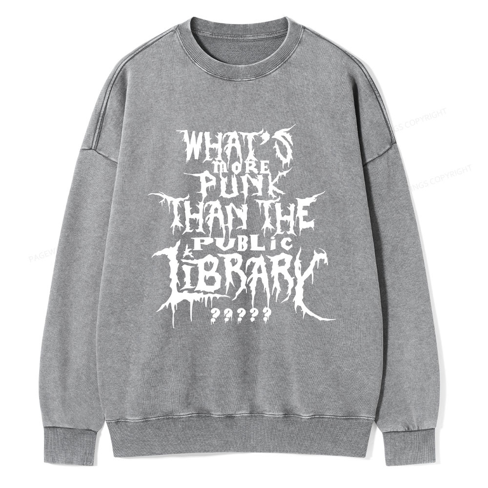 Pagewings What's More Punk Than The Public Library Unisex Washed Sweatshirt