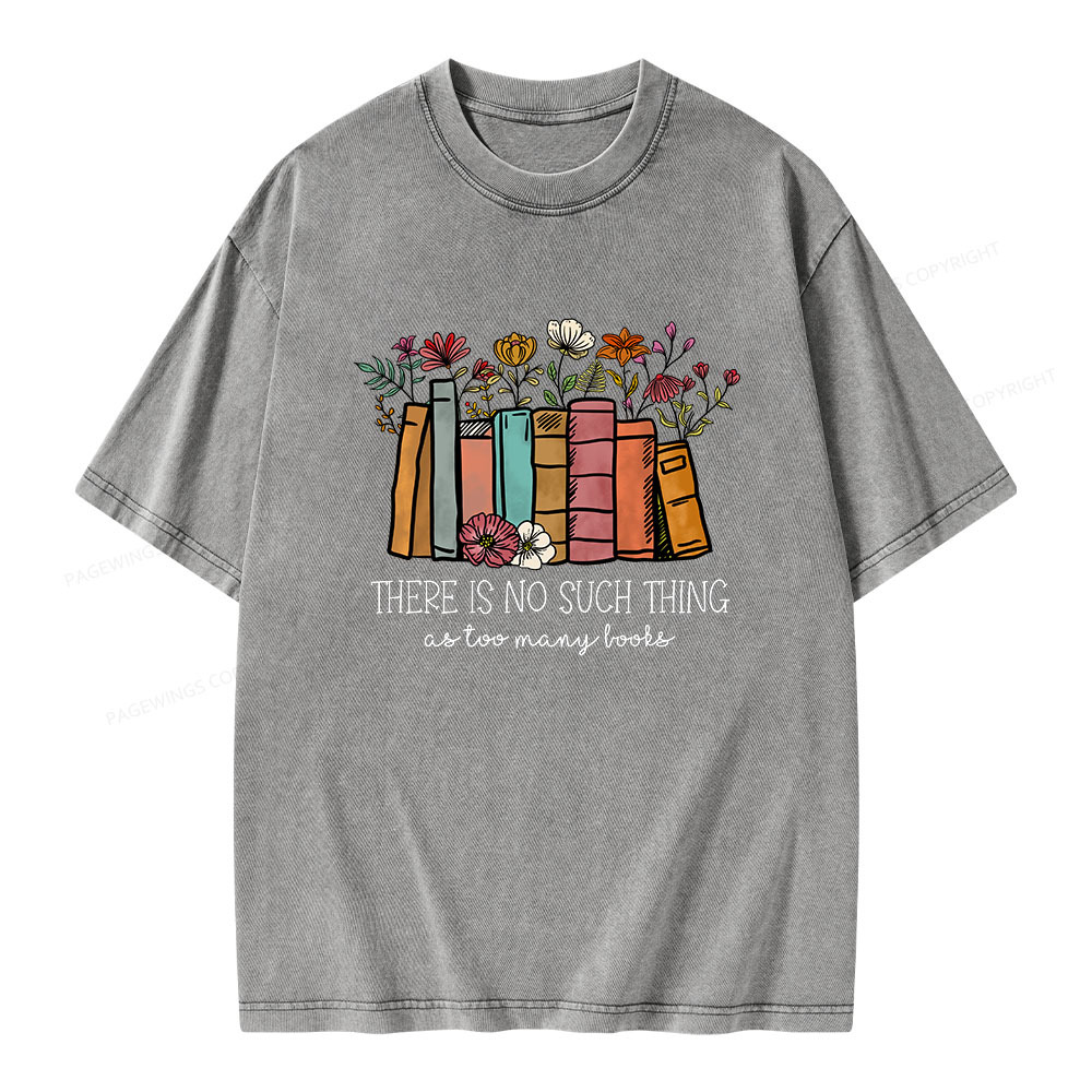 Pagewings There Is No Such Thing As Too Many Books Unisex Washed T-shirt
