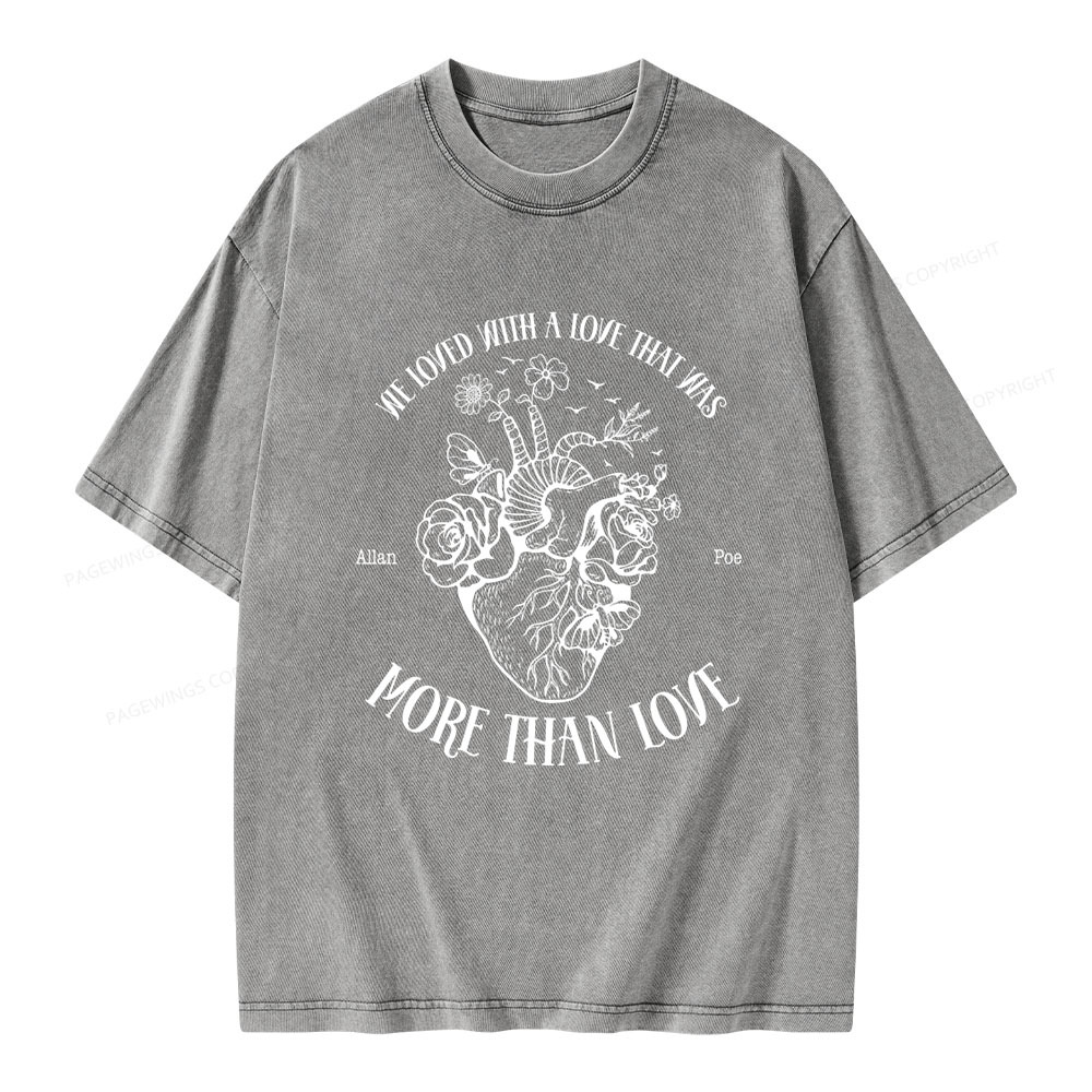Pagewings We Loved With A Love That Was More Than Love Unisex Washed T-shirt