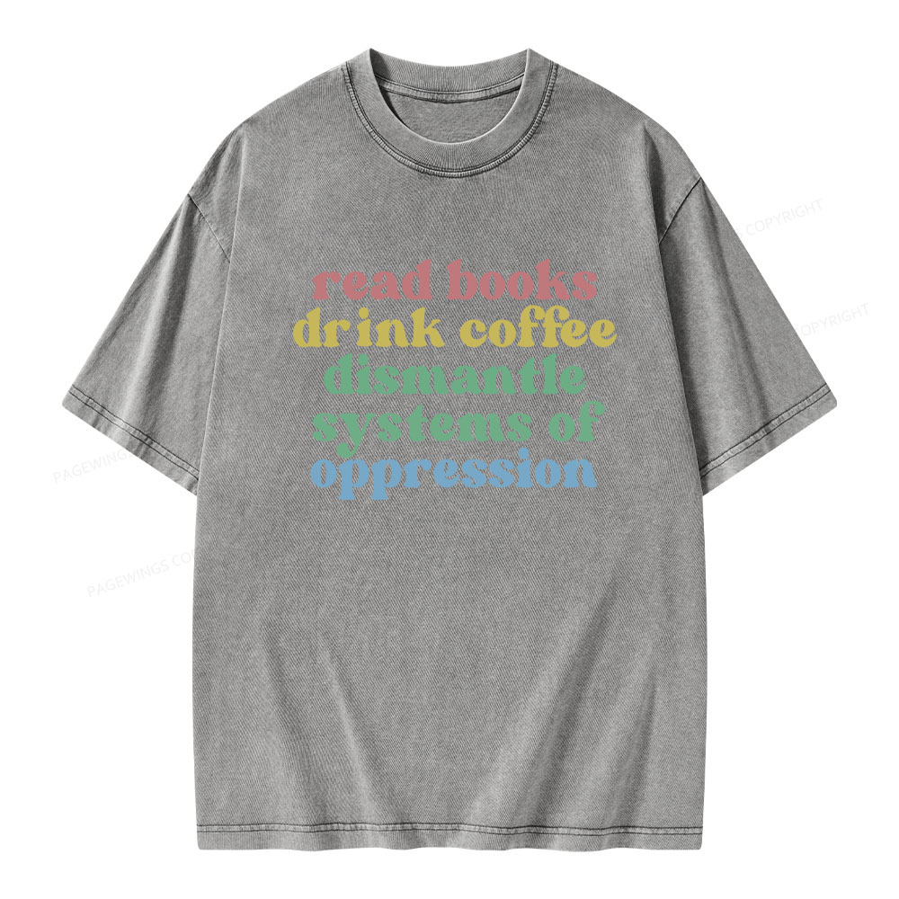 Pagewings Read Coffee Dismantle Oppression Unisex Washed T-shirt