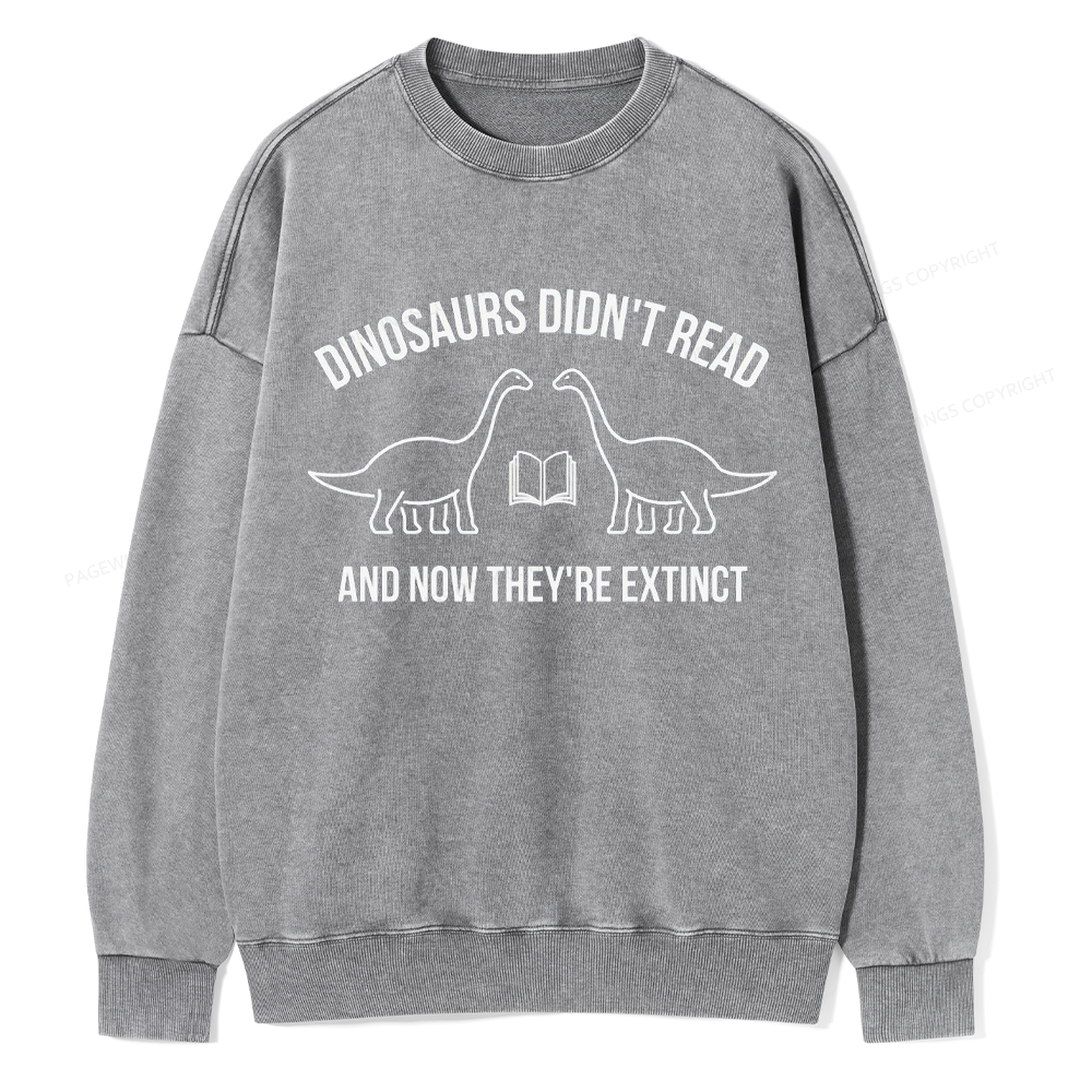 Pagewings Dinosaurs Didn't Read Unisex Washed Sweatshirt