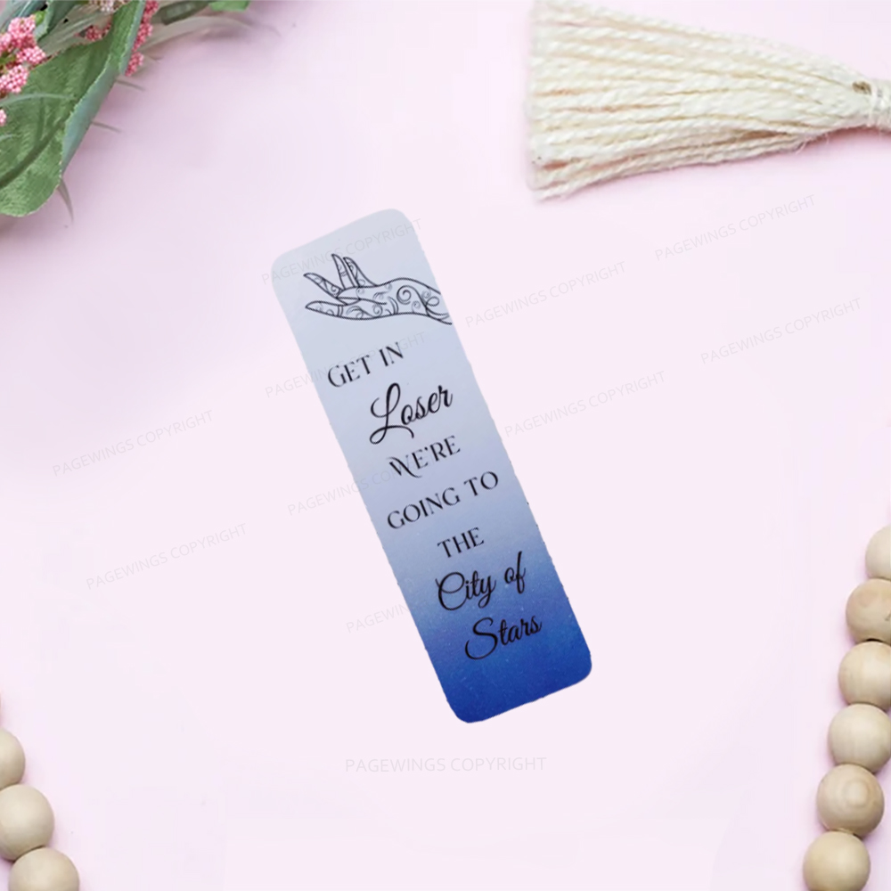 Pagewings Get In Loser We're Going To The City Of Stars Bookmark