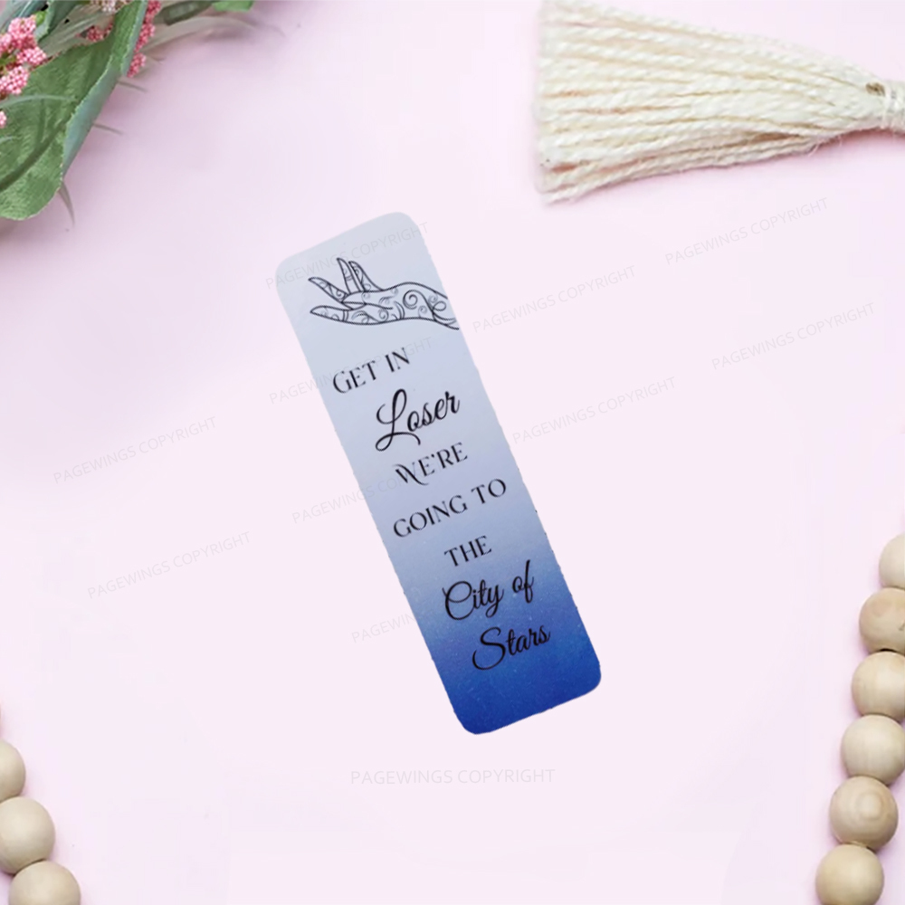 Pagewings Get In Loser We're Going To The City Of Stars Bookmark