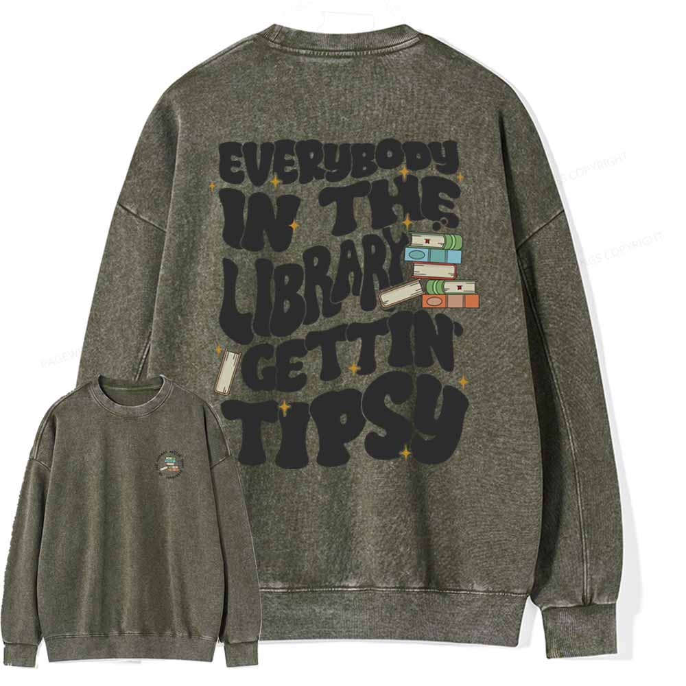 Pagewings Everybody In The Library Gettin Tipsy Unisex Washed Sweatshirt