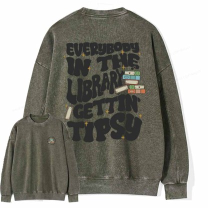 Pagewings Everybody In The Library Gettin Tipsy Unisex Washed Sweatshirt