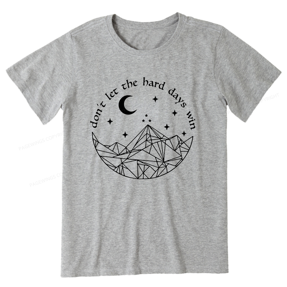 Pagewings Don’t Let the Hard Days Win Unisex Classic T-shirt