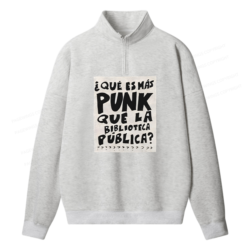 Pagewings What's More Punk Than The Public Library Unisex Half Zip Fleece Sweatshirt 