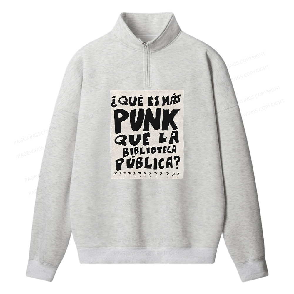 Pagewings What's More Punk Than The Public Library Unisex Half Zip Fleece Sweatshirt 