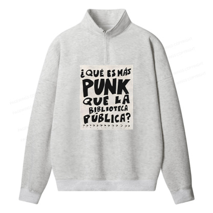 Pagewings What's More Punk Than The Public Library Unisex Half Zip Fleece Sweatshirt 