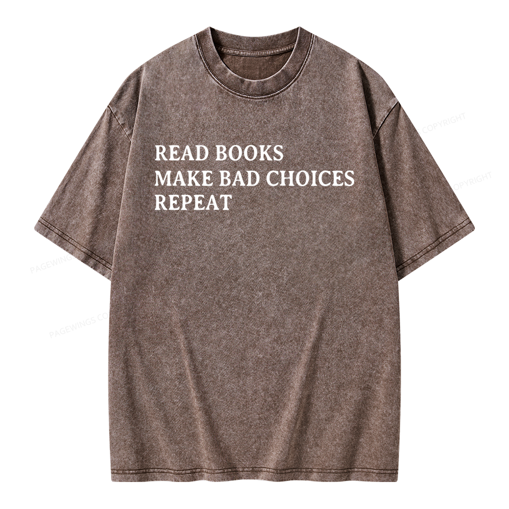 Pagewings Read Books Make Bad Choices Repeat Unisex Washed T-shirt