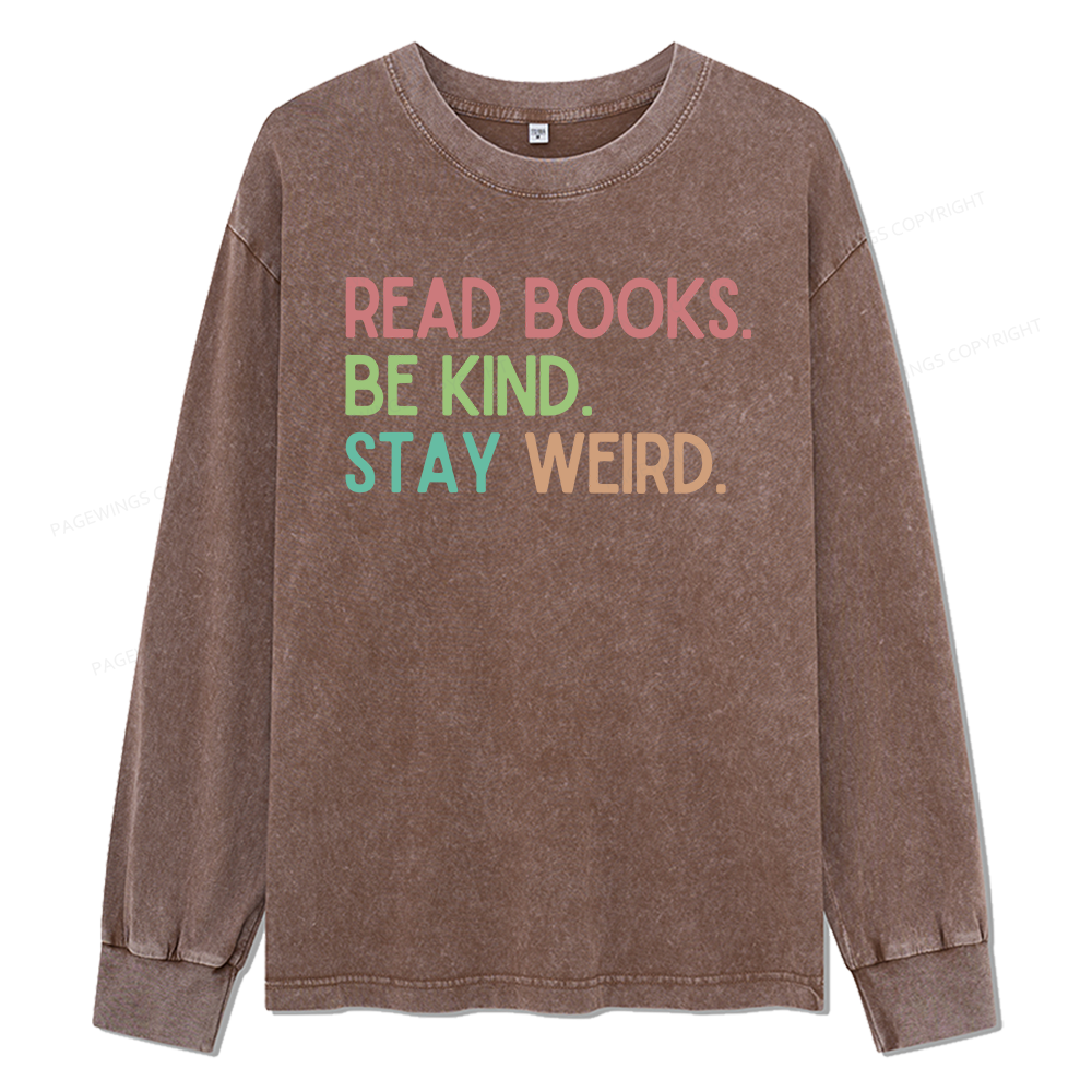 Pagewings Read Books Be Kind Stay Weird Unisex Washed Long Sleeve T-shirt