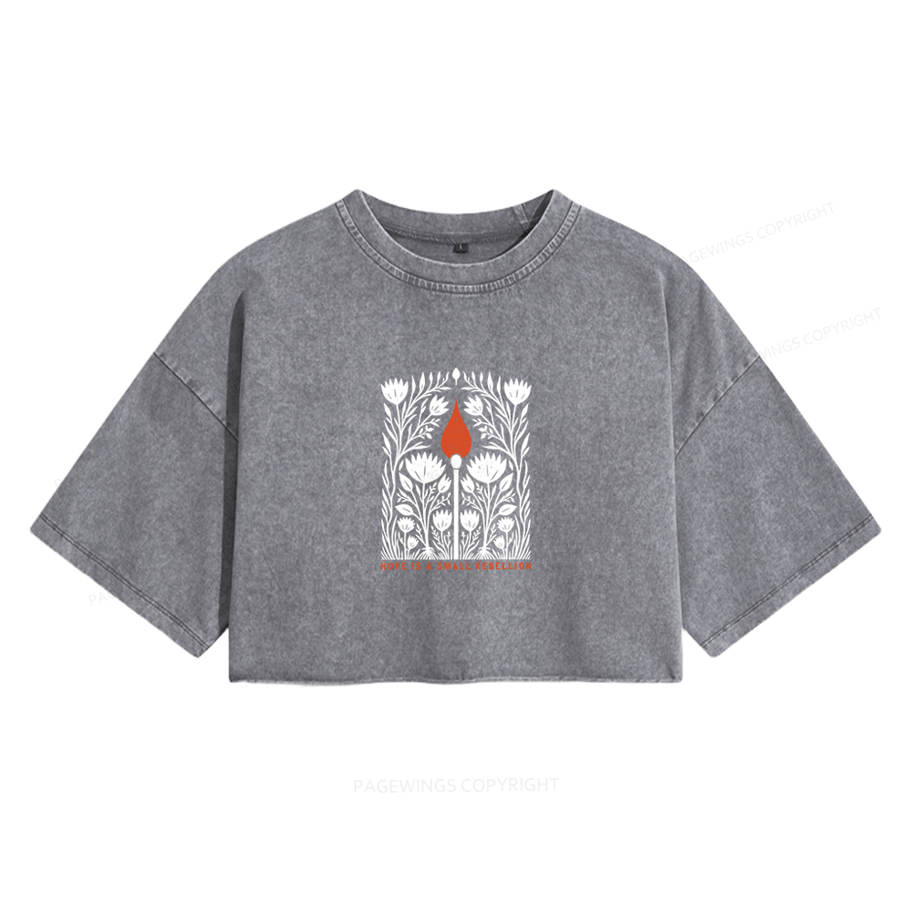 Pagewings Hope Is A Small Rebellion Women's Washed Cropped T-shirt