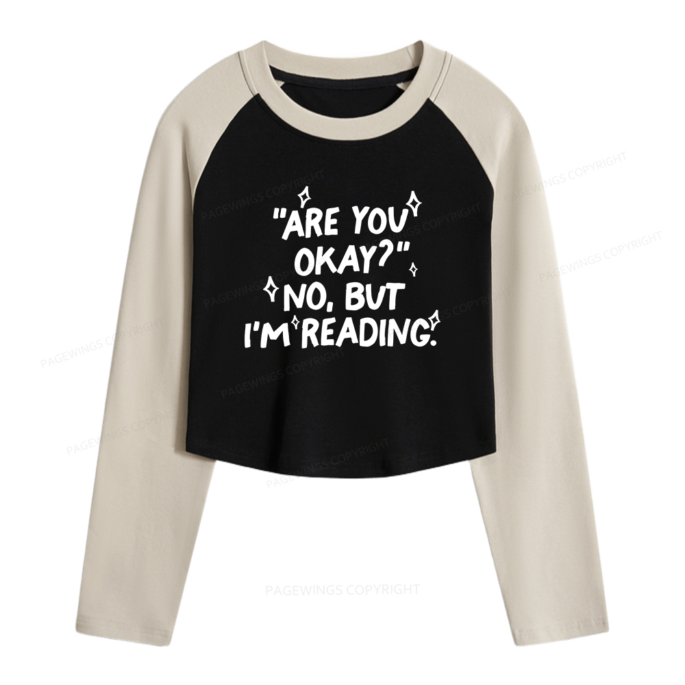 Pagewings Are You Okay No But I'm Reading Women Long Sleeve Crop Raglan T-shirt