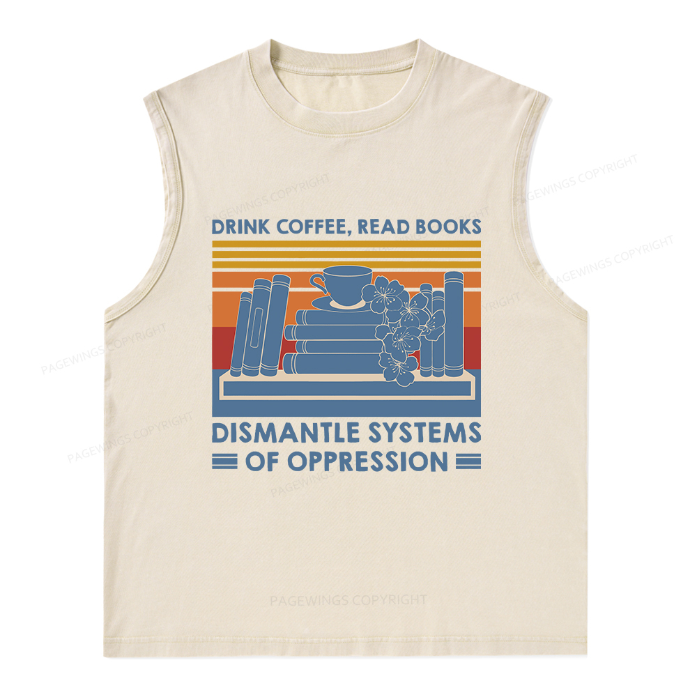 Pagewings Drink Coffee Read Books Dismantle Systems Of Oppression Unisex Washed Tank Top