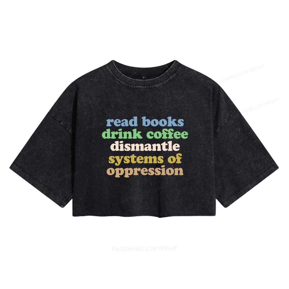 Pagewings Read Books Drink Coffee Dismantle Systems Women's Washed Cropped T-shirt