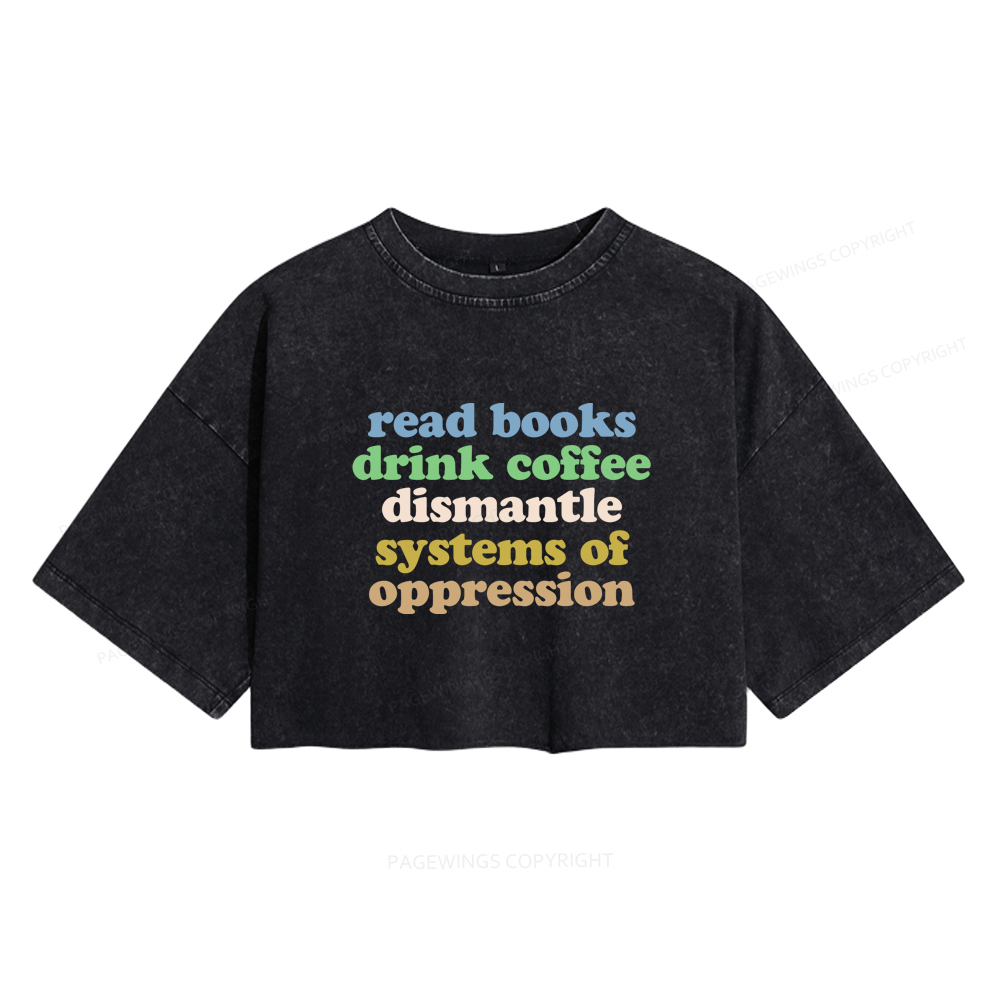Pagewings Read Books Drink Coffee Dismantle Systems Women's Washed Cropped T-shirt
