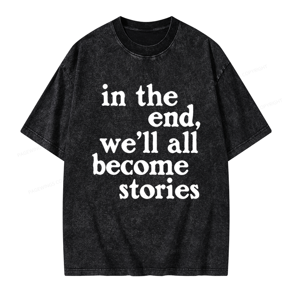 Pagewings In The End We'll All Become Stories Unisex Washed T-shirt