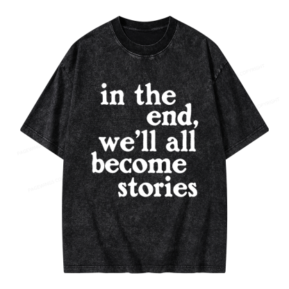Pagewings In The End We'll All Become Stories Unisex Washed T-shirt