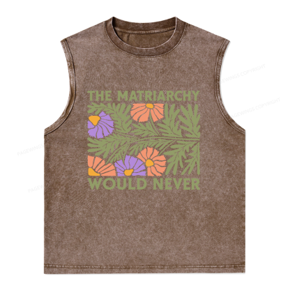Pagewings The Matriarchy Would Never Unisex Washed Tank Top