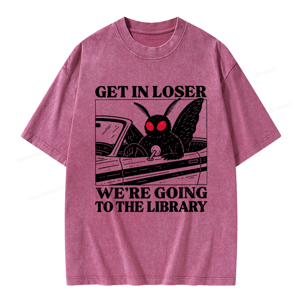 Pagewings Get In Loser We're Going To The Library Unisex Washed T-shirt