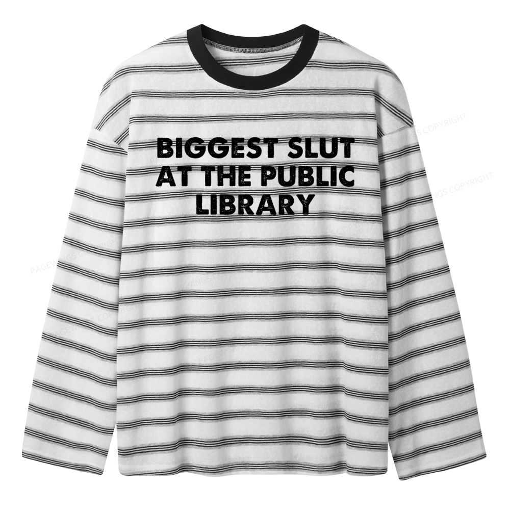 Pagewings Biggest Slut At The Public Library Unisex Striped Long Sleeve T-Shirt