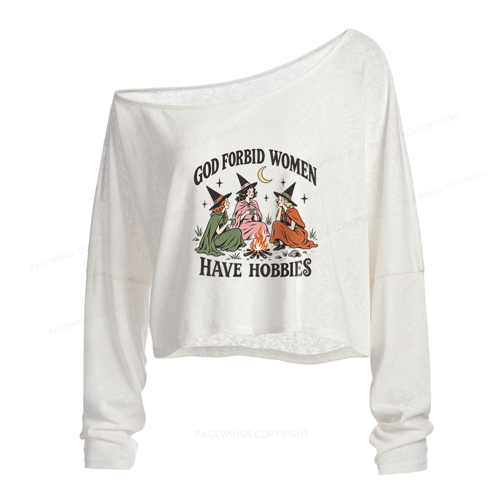 Pagewings God Forbid Women Have Hobbies Slouchy Long Sleeve Off Shoulder T-shirt