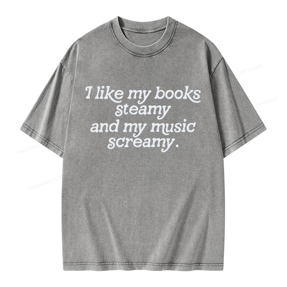 Pagewings I Like My Books Steamy And My Music Screamy Unisex Washed T-shirt