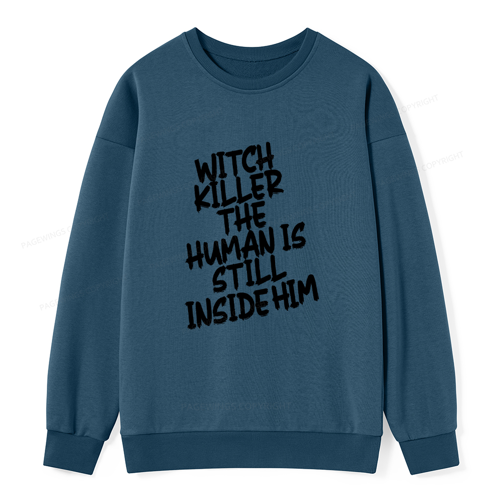Pagewings Witch Killer The Human Is Still Inside Him Unisex Classic Sweatshirt