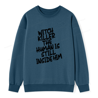 Pagewings Witch Killer The Human Is Still Inside Him Unisex Classic Sweatshirt