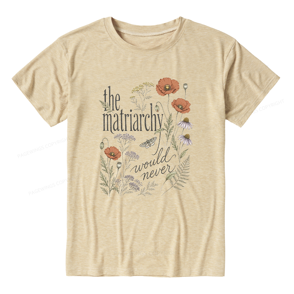 Pagewings The Matriarchy Would Never Unisex Heather T-Shirt