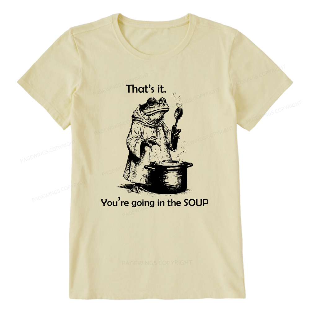 Pagewings That's It. You're Going in the Soup Unisex Classic T-shirt