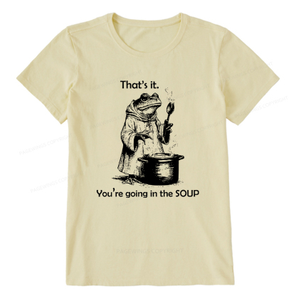 Pagewings That's It. You're Going in the Soup Unisex Classic T-shirt