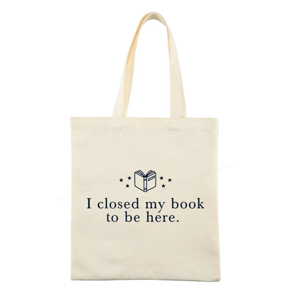 Pagewings I Closed My Book To Be Here Tote Bag