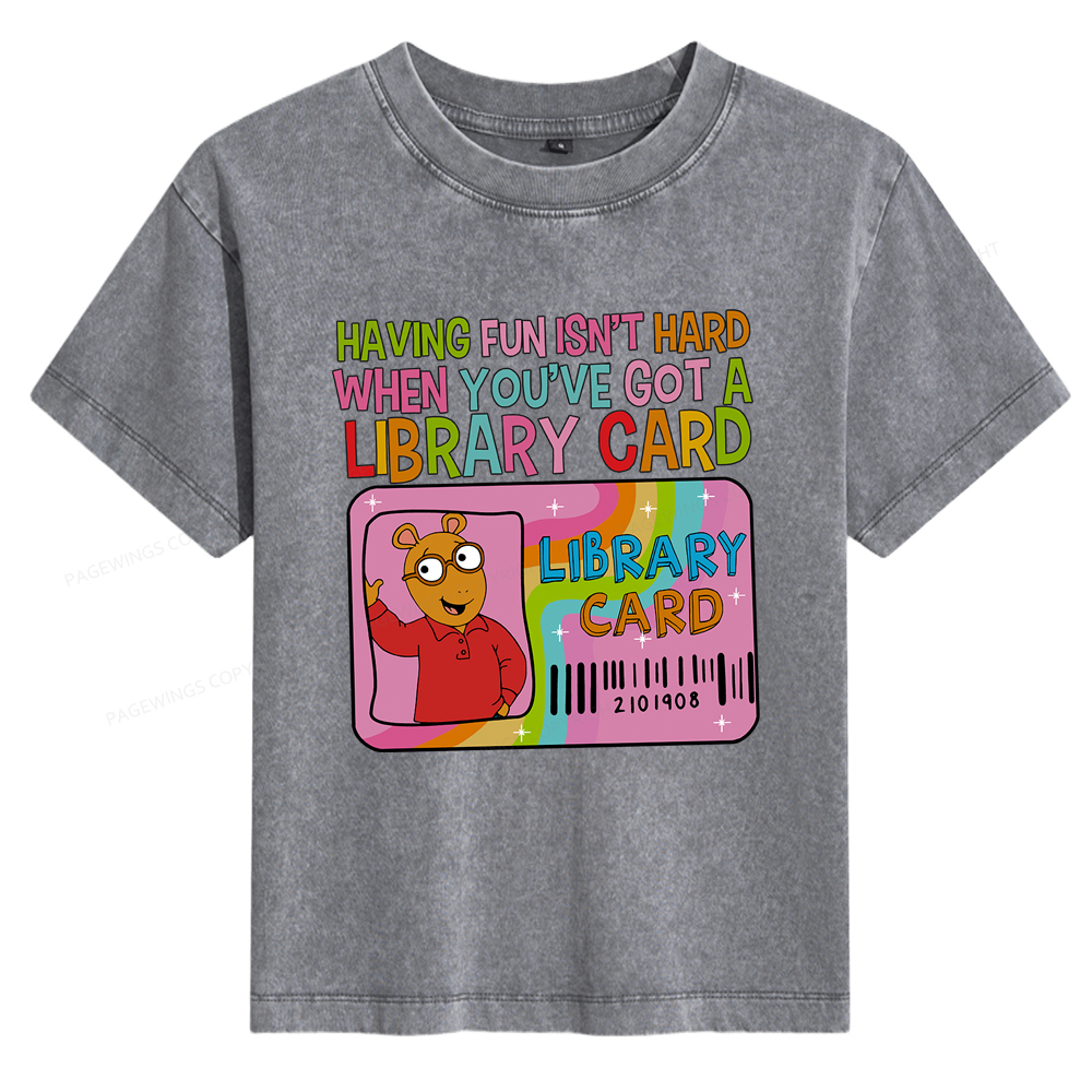 Pagewings Having Fun Isn't Hard When You've Got A Library Card Women's Washed T-shirt