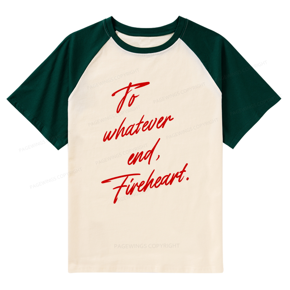 Pagewings To Whatever End Fireheart Raglan T-shirt
