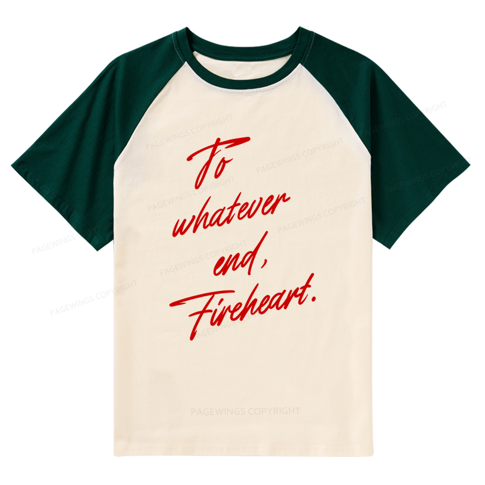 Pagewings To Whatever End Fireheart Raglan T-shirt