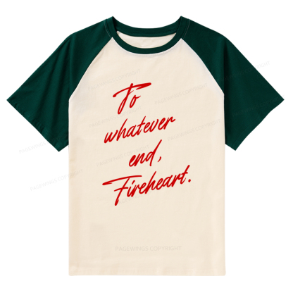 Pagewings To Whatever End Fireheart Raglan T-shirt