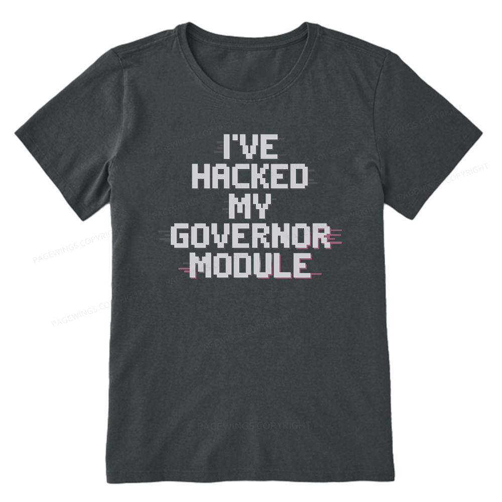 Pagewings I've Hacked My Governor Module Unisex Classic T-shirt